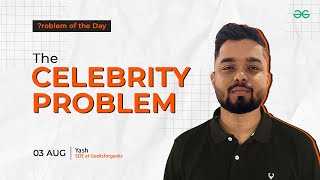 POTD- 03/08/2024 | The Celebrity Problem | Problem of the Day | GeeksforGeeks Practice