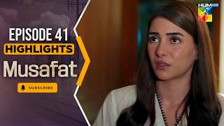 Musafat – Episode 41 Highlight - [ Mohsin Abbas Haider & Alishba Khan ] - HUM TV