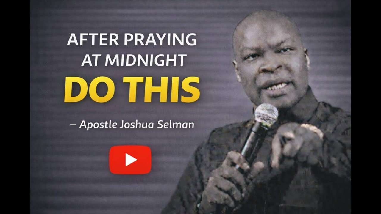 After Praying at Mid night DO THIS | APOSTLE JOSHUA SELMAN`