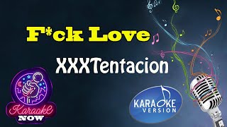 [Karaoke] XXXTentacion- F*ck Love