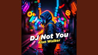 DJ NOT YOU