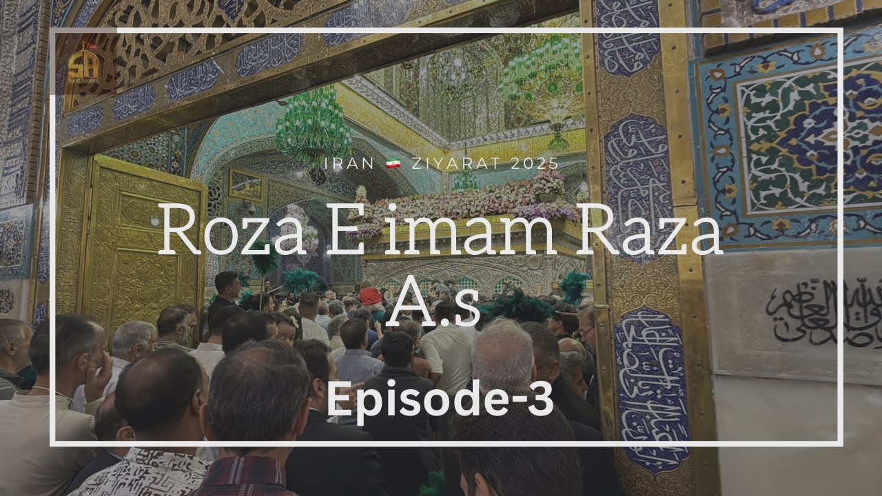 Aym Razat Roza e Imam Raza A.s | Iran Ziyarat 2025 🇮🇷 Episode 3 - YouTube