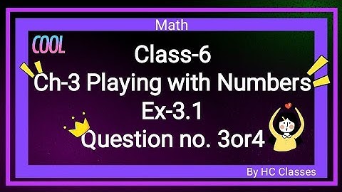 Class-6 || Ch-3 Playing With Numbers || Ex 3.1 || Question- 3or4  ||#class6 #math #ch3 #ex3.1
