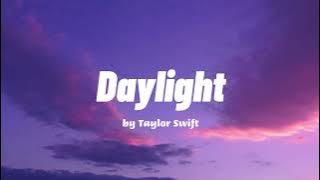 Daylight - Taylor Swift (Lyrics)
