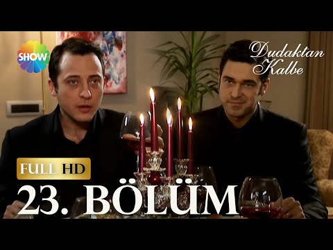 Dudaktan Kalbe 23. Bölüm (FULL HD)