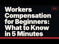 Workers Compensation for Beginners: What to Know in 5 Minutes