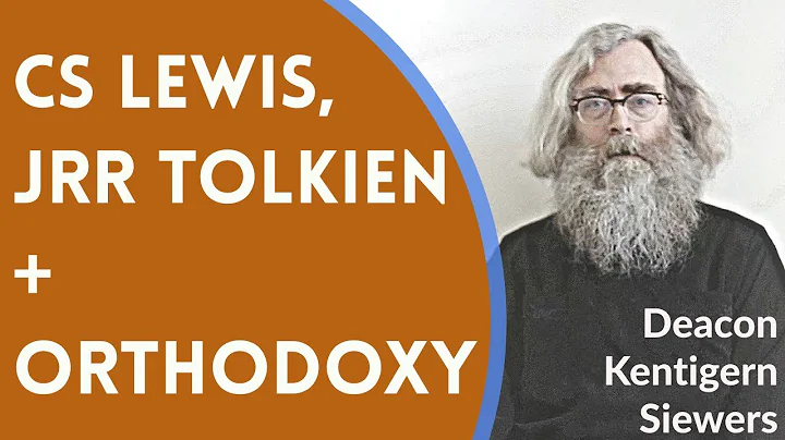 CS Lewis, JRR Tolkien, + Orthodoxy - Deacon Kentigern Siewers