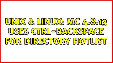 Unix & Linux: MC 4.8.13 uses Ctrl-Backspace for directory hotlist