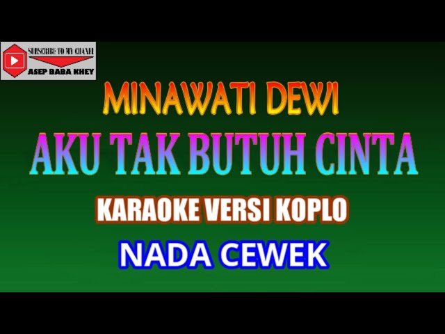 KARAOKE VERSI KOPLO AKU TAK BUTUH CINTA - MINAWATI DEWI (COVER) NADA CEWEK class=