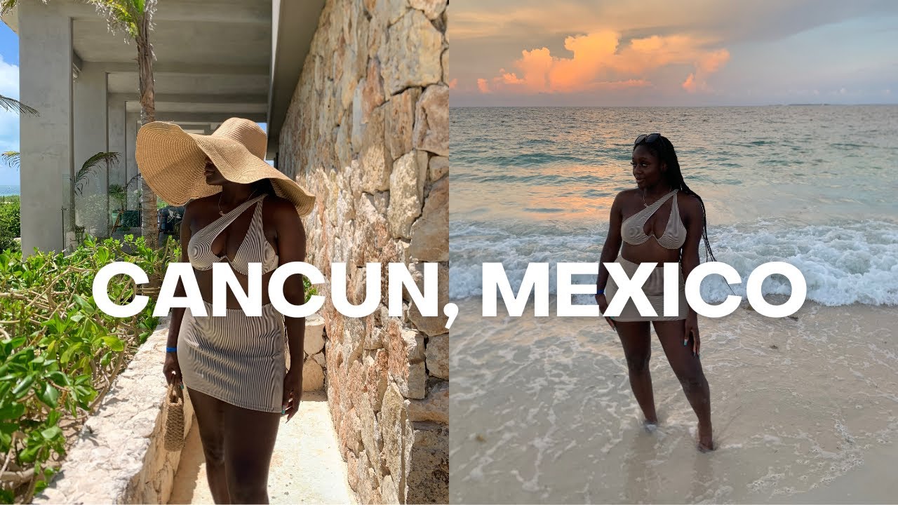 GIRLS TRIP: CANCUN, MEXICO
