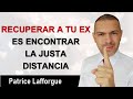 Encontrar la Justa Distancia: ESENCIAL Para Recuperar a tu Ex – Contacto Cero