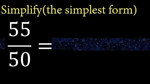 Simplify 55/50 and reduce to the simplest form