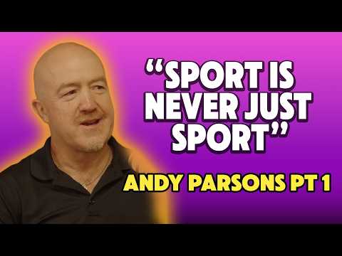 Ep 188 with Andy Parsons Pt 1: Sport Is Never Just Sport