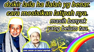 Download Lagu CARA DZIKIR LA ILAHA ILALAH \u0026 LATIFAH YANG BENAR.-KH ZEZEN ZA BAZUL ASYHAB MP3