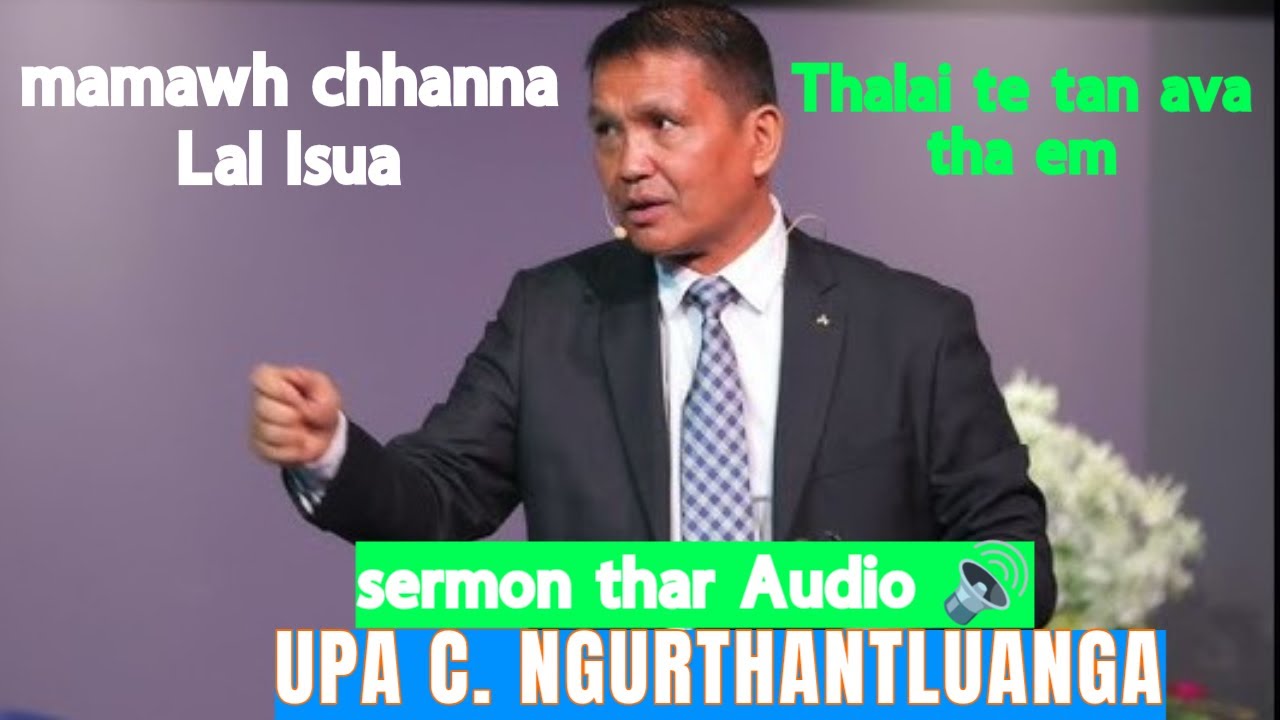 Upa C. Ngurthantluanga sermon thar|Mamawh chhanna Isua. #powerfulsermon 