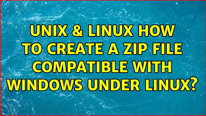 Unix & Linux: How to create a zip file compatible with Windows under Linux? (8 Solutions!!)