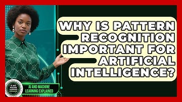 Why Is Pattern Recognition Important for Artificial Intelligence?