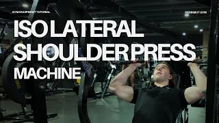 Gym Equipment Tutorial - Iso Lateral Shoulder Press Machine