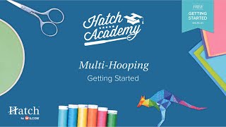 Hatch Embroidery Part 26 - Multi-hooping Basics