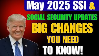 May 2025 SSI & Social Security Updates: BIG Changes You NEED to Know!