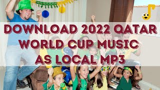 Download 2022 Qatar World Cup Music as Local MP3 - 100% Work