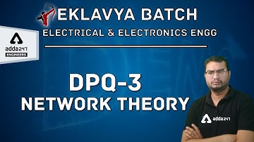 EKLAVYA BATCH | Electrical and Electronics Engineering | Network Theory |  DPQ #3