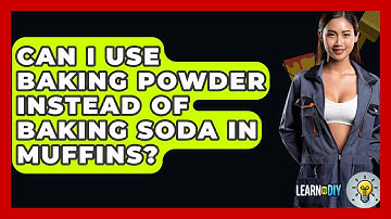 Can I Use Baking Powder Instead Of Baking Soda In Muffins? - LearnToDIY360.com