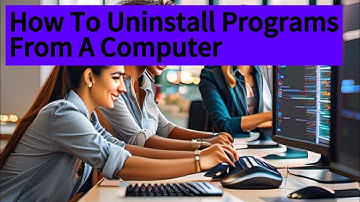 How To Uninstall Programs From Your Computer | A Guide To Remove Unwanted Software From Your PC