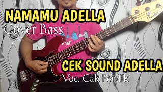 NAMAMU ADELLA - CAK FENDIK || COVER BASS