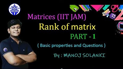 Rank of matrix || part 1 || IIT JAM
