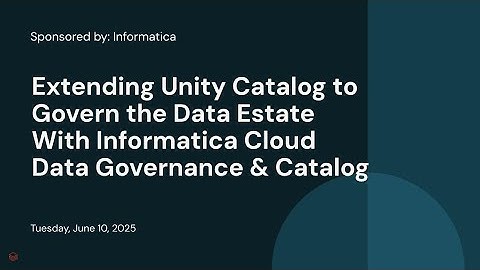 Extending Unity Catalog to Govern the Data Estate With Informatica Cloud Data Governance & Catalog