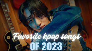 FAVORITE KPOP SONGS OF 2023