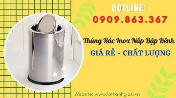 PHÂN PHỐI THÙNG RÁC INOX NẮP BẬP BÊNH GIÁ RẺ, BỀN ĐẸP