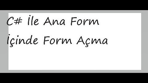 C# - FORM DA MDI ÖZELLİĞİ KULLANMA (ANA FORM İÇİNDE FORM AÇMA)