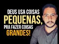 JESUS USA COISAS PEQUENAS PRA FAZER COISAS GRANDES