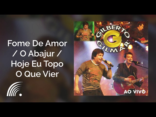 Gilberto & Gilmar - Fome De Amor  O Abajur  Hoje Eu Topo Tudo o Que Vier