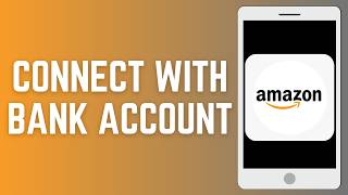 How to Link Amazon to Bank Account Seamlessly
