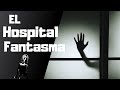 El Hospital Fantasma (Leyenda de Horror) / El Leyendero