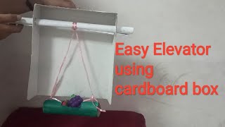 Easy Elevator project using cardboard box by Divya