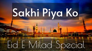 Sakhi Piya Ko Jo Main Na Dekhu | Eid E Milad Special | Naat And Hamd