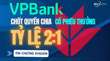 Tin chứng khoán 21/09: VPBank chốt quyền chia cổ phiếu thưởng tỷ lệ 2:1