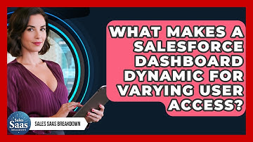 What Makes A Salesforce Dashboard Dynamic For Varying User Access? - Sales Saas Breakdown
