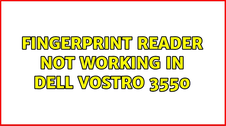 Ubuntu: fingerprint reader not working in dell vostro 3550