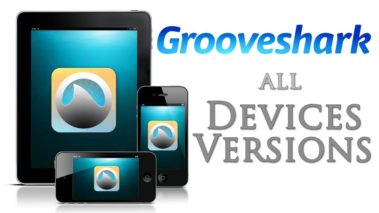 How to Get Grooveshark - Any Device & Version
