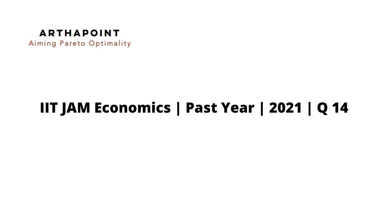 IIT JAM Economics 2022 | Past Year 2021 | Q 14 Part 1 | IIT JAM ...