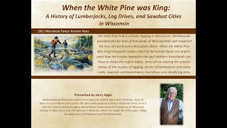 When the White Pine was King: A History of Lumberjacks, Log Drives, and Sawdust Cities in Wisconsin