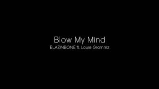 Details BLAZINBONE - Blow My Mind ft. Louie Grammz (lyrics) Update
