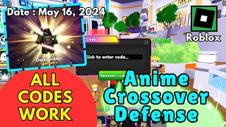 All Codes Work Anime Crossover Defense Roblox, May 16, 2024 #robloxcodes
