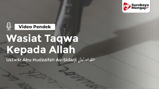 Wasiat Taqwa Pada Allah - Ustadz Abu Hudzaifah As-Sidarji