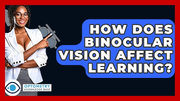 How Does Binocular Vision Affect Learning? - Optometry Knowledge Base